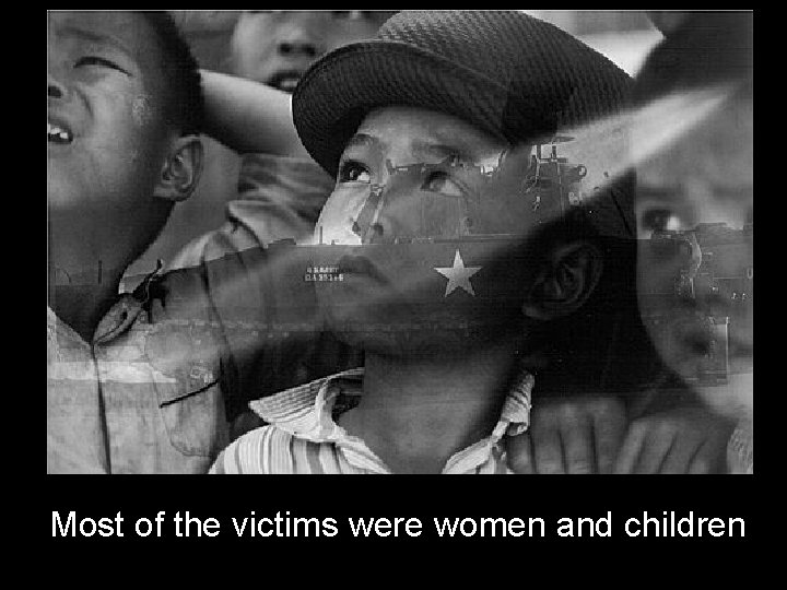 Most of the victims were women and children 