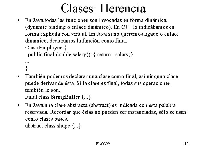 Clases: Herencia • En Java todas las funciones son invocadas en forma dinámica (dynamic