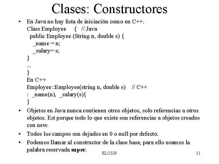 Clases: Constructores • En Java no hay lista de iniciación como en C++. Class