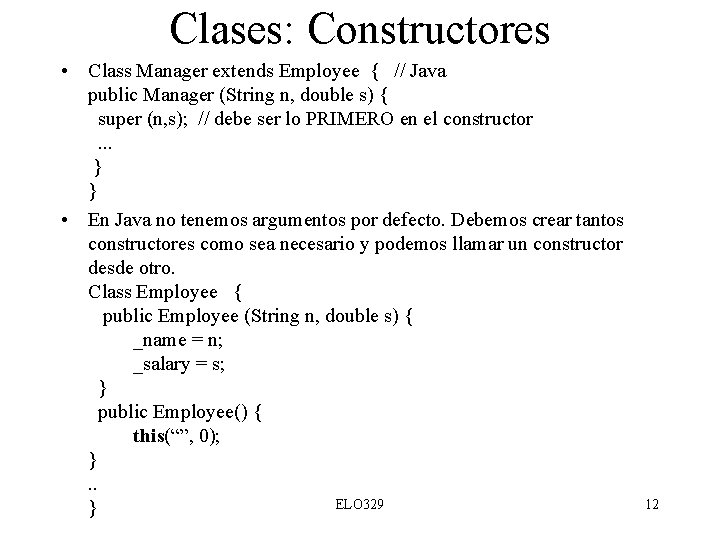 Clases: Constructores • Class Manager extends Employee { // Java public Manager (String n,