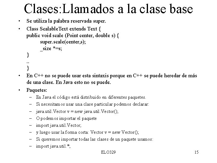 Clases: Llamados a la clase base • • Se utiliza la palabra reservada super.