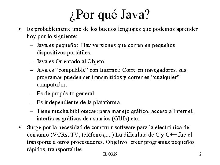 ¿Por qué Java? • Es probablemente uno de los buenos lenguajes que podemos aprender