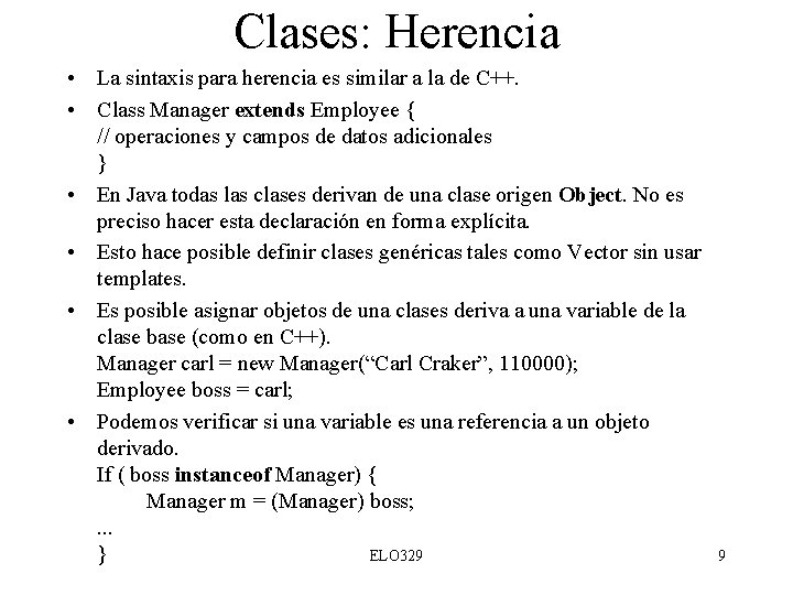 Clases: Herencia • La sintaxis para herencia es similar a la de C++. •