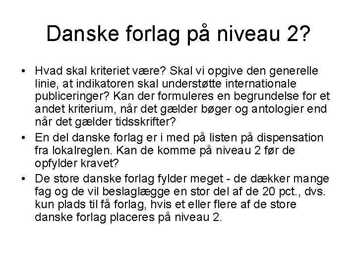 Danske forlag på niveau 2? • Hvad skal kriteriet være? Skal vi opgive den