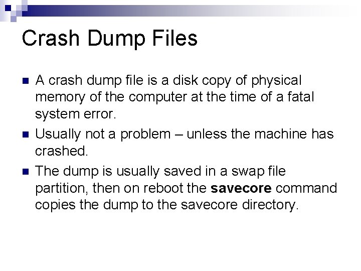 Crash Dump Files n n n A crash dump file is a disk copy