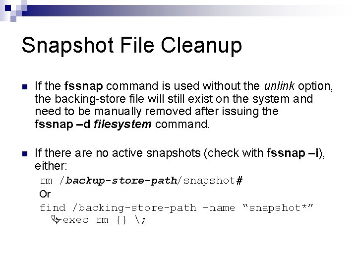 Snapshot File Cleanup n If the fssnap command is used without the unlink option,