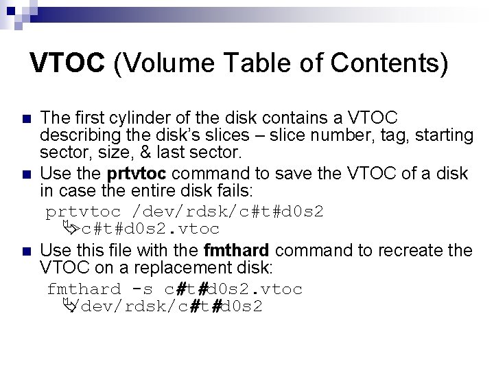 VTOC (Volume Table of Contents) n n n The first cylinder of the disk