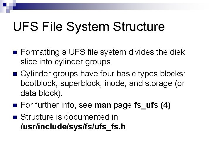 UFS File System Structure n n Formatting a UFS file system divides the disk