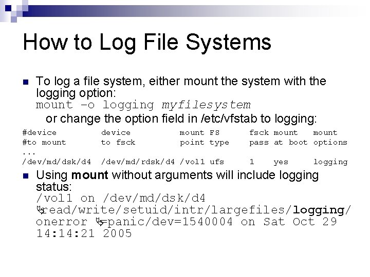 How to Log File Systems n To log a file system, either mount the