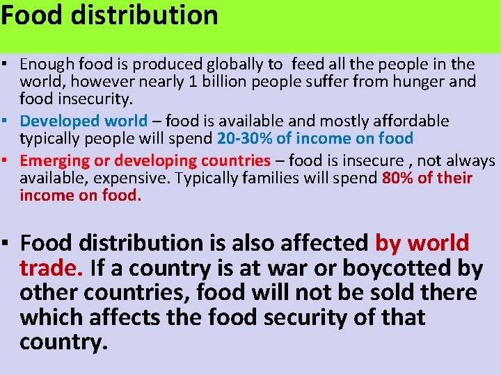 Food distribution ▪ Enough food is produced globally to feed all the people in