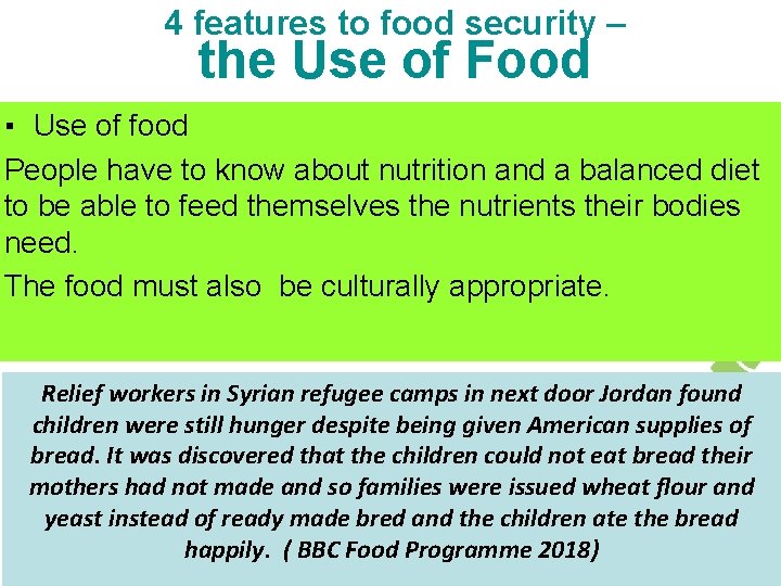 4 features to food security – the Use of Food ▪ Use of food