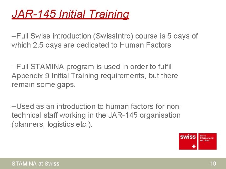 JAR-145 Initial Training –Full Swiss introduction (Swiss. Intro) course is 5 days of which