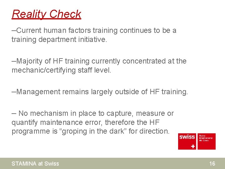 Reality Check –Current human factors training continues to be a training department initiative. –Majority