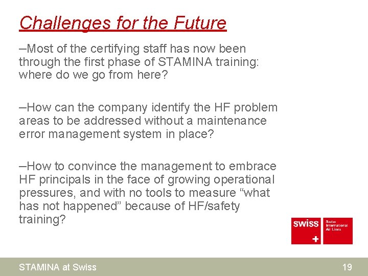 Challenges for the Future –Most of the certifying staff has now been through the