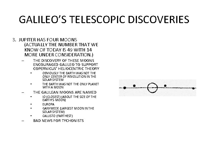 GALILEO’S TELESCOPIC DISCOVERIES 3. JUPITER HAS FOUR MOONS (ACTUALLY THE NUMBER THAT WE KNOW