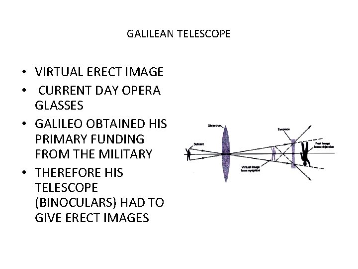 GALILEAN TELESCOPE • VIRTUAL ERECT IMAGE • CURRENT DAY OPERA GLASSES • GALILEO OBTAINED