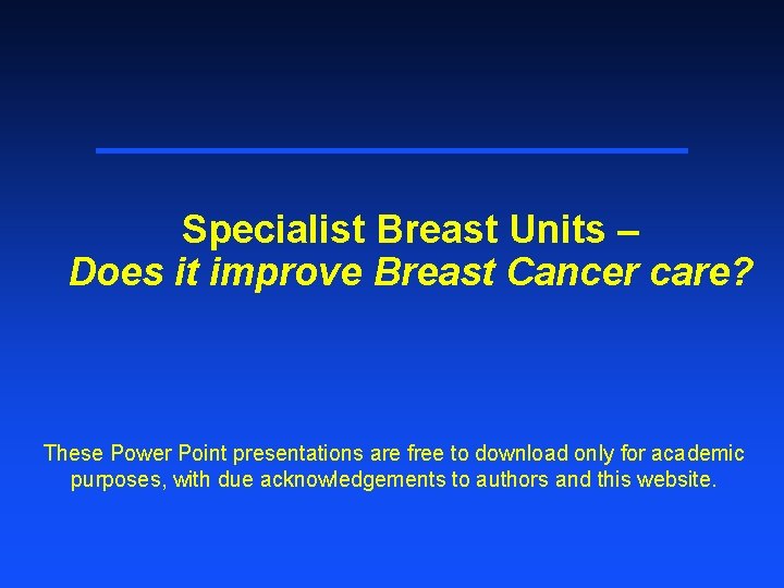 Specialist Breast Units – Does it improve Breast Cancer care? These Power Point presentations