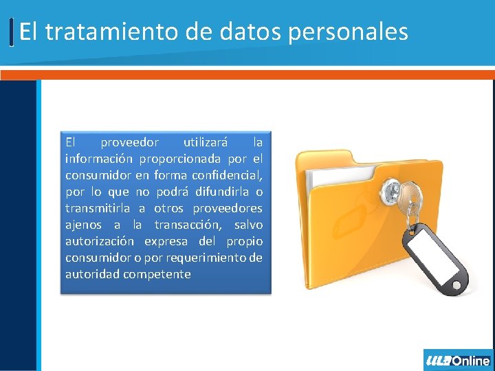 El tratamiento de datos personales El proveedor utilizará la información proporcionada por el consumidor