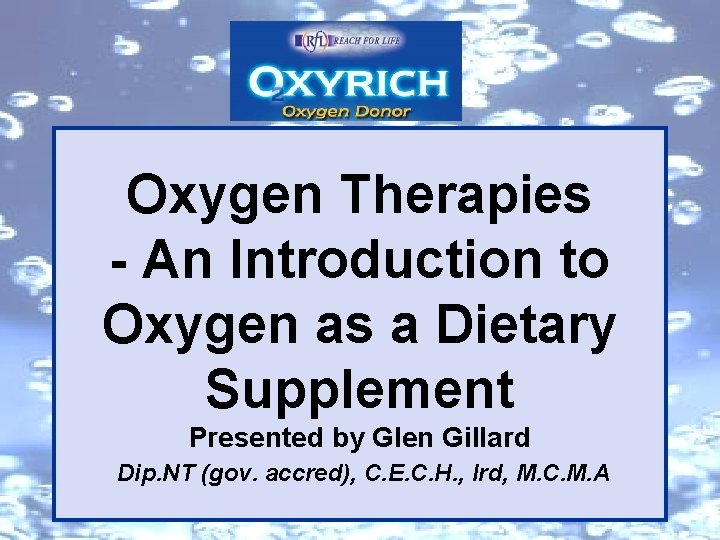 Oxygen Therapies - An Introduction to Oxygen as a Dietary Supplement Presented by Glen