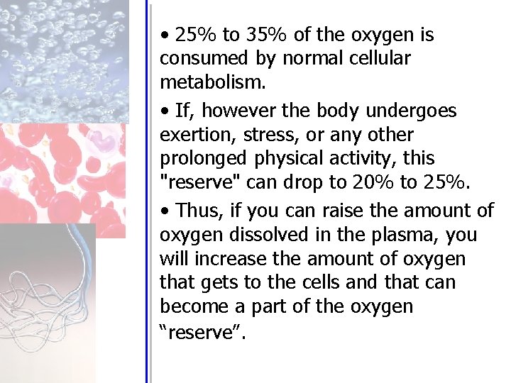  • 25% to 35% of the oxygen is consumed by normal cellular metabolism.