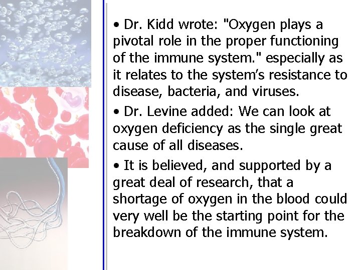  • Dr. Kidd wrote: "Oxygen plays a pivotal role in the proper functioning
