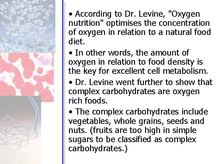  • According to Dr. Levine, "Oxygen nutrition" optimises the concentration of oxygen in