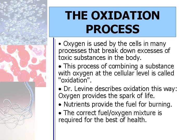 THE OXIDATION PROCESS • Oxygen is used by the cells in many processes that