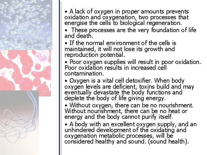  • A lack of oxygen in proper amounts prevents oxidation and oxygenation, two