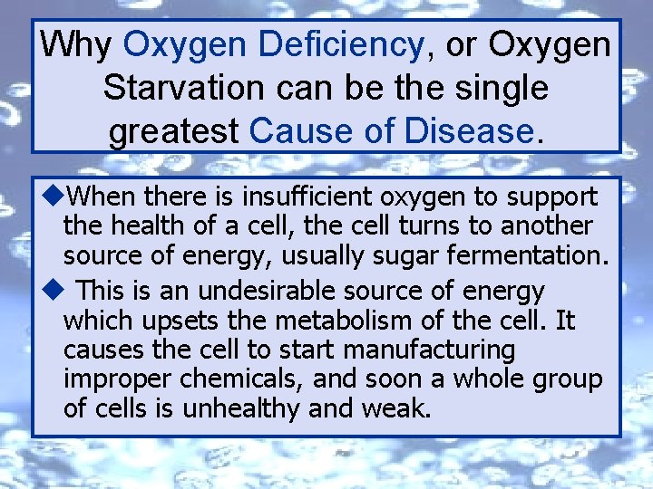 Why Oxygen Deficiency, or Oxygen Starvation can be the single greatest Cause of Disease.