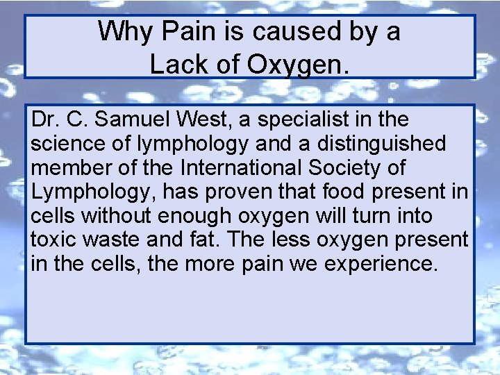 Why Pain is caused by a Lack of Oxygen. Dr. C. Samuel West, a