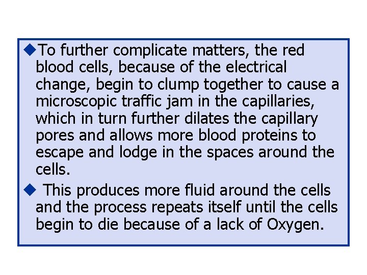 u. To further complicate matters, the red blood cells, because of the electrical change,