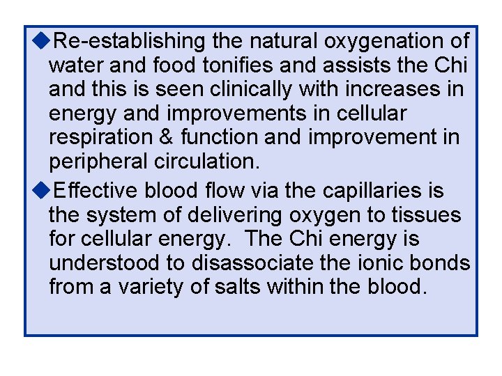 u. Re-establishing the natural oxygenation of water and food tonifies and assists the Chi