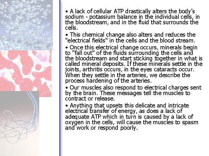  • A lack of cellular ATP drastically alters the body’s sodium - potassium