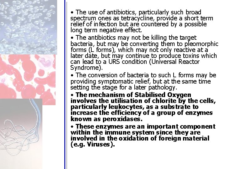  • The use of antibiotics, particularly such broad spectrum ones as tetracycline, provide