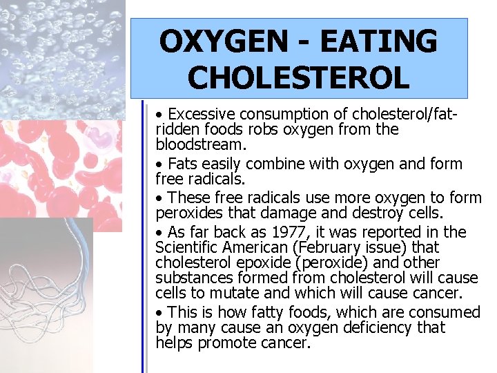 OXYGEN - EATING CHOLESTEROL • Excessive consumption of cholesterol/fatridden foods robs oxygen from the