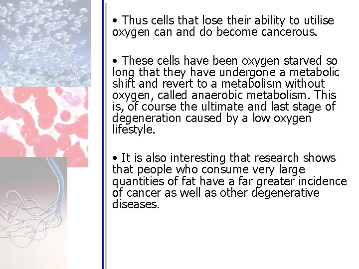  • Thus cells that lose their ability to utilise oxygen can and do