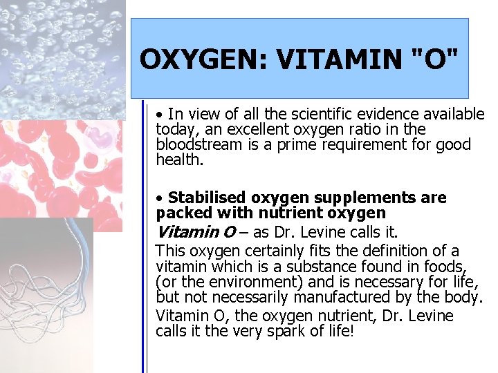 OXYGEN: VITAMIN "O" • In view of all the scientific evidence available today, an