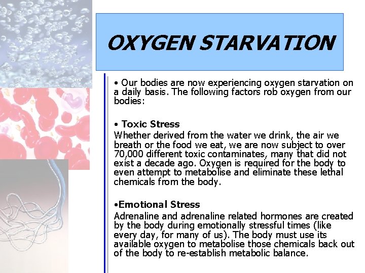 OXYGEN STARVATION • Our bodies are now experiencing oxygen starvation on a daily basis.