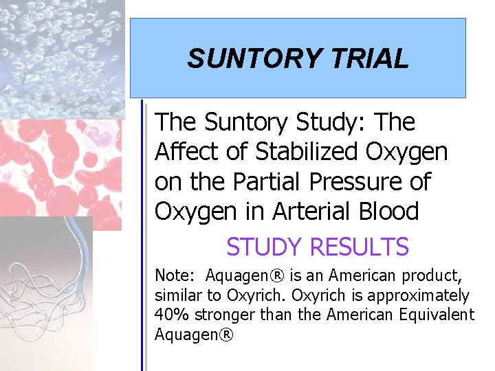 SUNTORY TRIAL The Suntory Study: The Affect of Stabilized Oxygen on the Partial Pressure