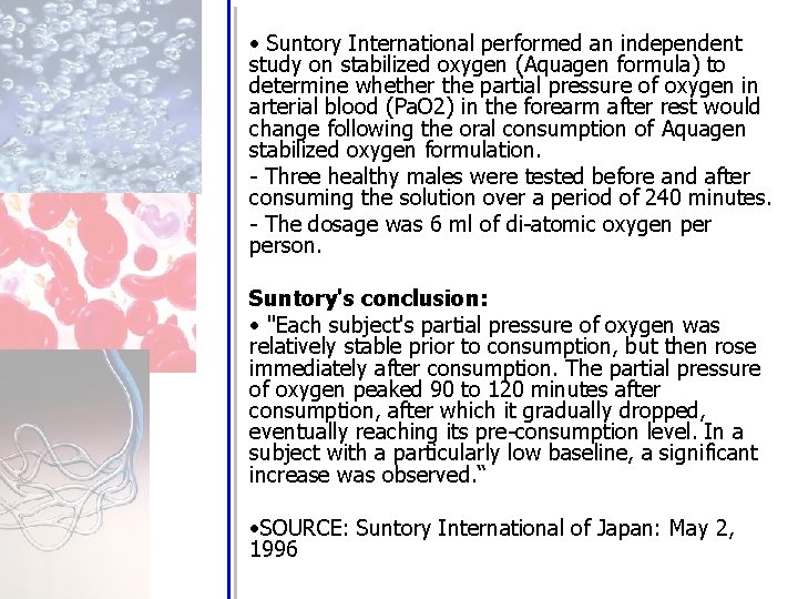 • Suntory International performed an independent study on stabilized oxygen (Aquagen formula) to