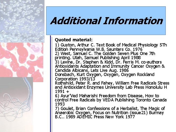 Additional Information Quoted material: 1) Guyton, Arthur C. Text Book of Medical Physiology 5