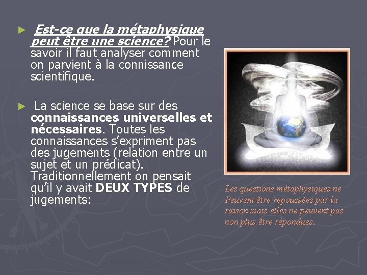 ► Est-ce que la métaphysique peut être une science? Pour le savoir il faut ► Est-ce que la métaphysique peut être une science? Pour le savoir il faut