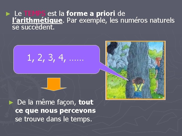 ► Le TEMPS est la forme a priori de l’arithmétique. Par exemple, les numéros ► Le TEMPS est la forme a priori de l’arithmétique. Par exemple, les numéros
