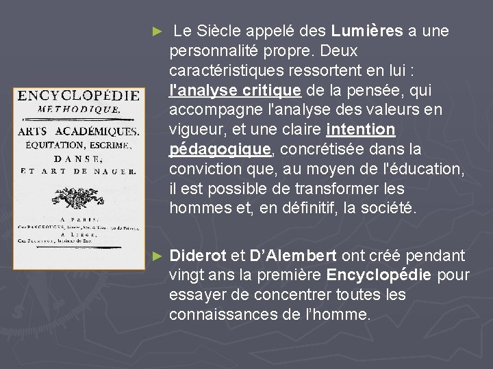 ► Le Siècle appelé des Lumières a une personnalité propre. Deux caractéristiques ressortent en ► Le Siècle appelé des Lumières a une personnalité propre. Deux caractéristiques ressortent en