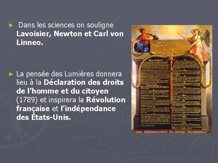 ► Dans les sciences on souligne Lavoisier, Newton et Carl von Linneo. ► La ► Dans les sciences on souligne Lavoisier, Newton et Carl von Linneo. ► La