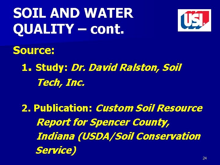 SOIL AND WATER QUALITY – cont. Source: 1. Study: Dr. David Ralston, Soil Tech,