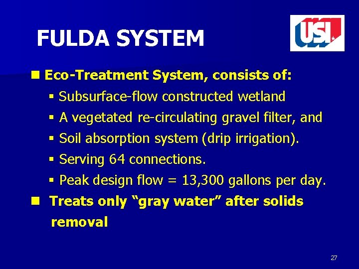 FULDA SYSTEM n Eco-Treatment System, consists of: § Subsurface-flow constructed wetland § A vegetated