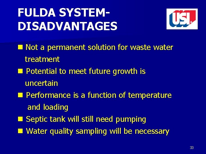 FULDA SYSTEMDISADVANTAGES n Not a permanent solution for waste water treatment n Potential to
