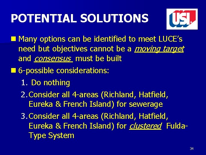 POTENTIAL SOLUTIONS n Many options can be identified to meet LUCE’s need but objectives