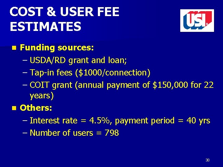 COST & USER FEE ESTIMATES Funding sources: – USDA/RD grant and loan; – Tap-in